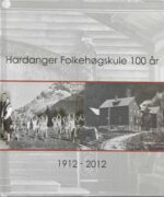 Hardanger Folkehøgskule 100 år 1912-2012