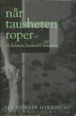 Når tausheten roper. En kristen homofil beretter