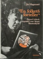 En folkets forteller. Sigurd Lybeck, etnedølen som skapte Bustenskjold