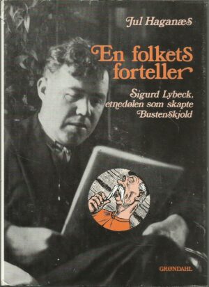 En folkets forteller. Sigurd Lybeck, etnedølen som skapte Bustenskjold