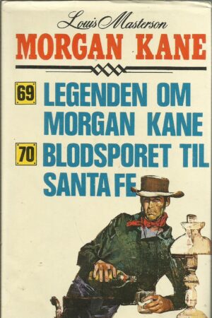 Masterson, Louis: Morgan Kane - Bind 69 - 70 - Legenden om Morgan Kane og Blodsporet til Santa Fe