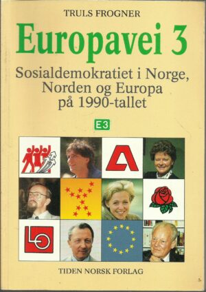 Europavei 3. Sosialdemokratiet i Norge, Norden og Europa på 1990-tallet