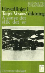 Hovedlinjer i Tarjei Vesaas` diktning. Å sanse det slik det er