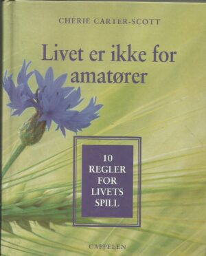 Livet er ikke for amatører. 10 regler for livets spill