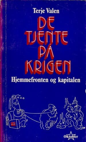 De tjente på krigen. Hjemmefronten og kapitalen