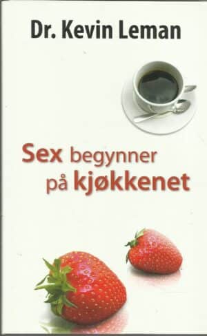 Leman, Kevin Dr.: Sex begynner på kjøkkenet