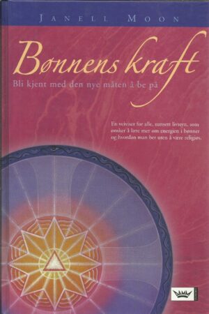 Bønnens kraft. Bli kjent med den nye måten å be på
