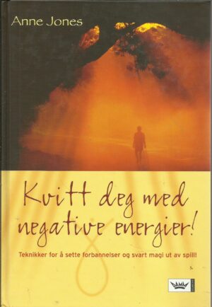 Jones, Anne: Kvitt deg med negative energier!