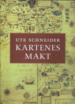 Kartenes makt. Kartografiens historie fra middelalderen til i dag