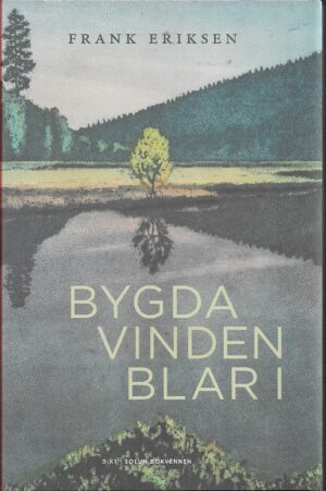 Eriksen, Frank: Bygda vinden blar i. Dikt