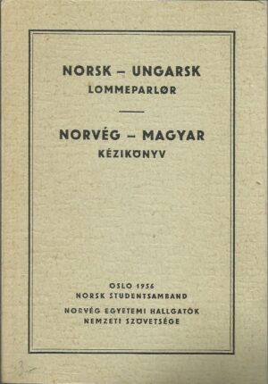 Norsk-ungarsk lommeparlør. Norvég-Magyar Kézikonyv