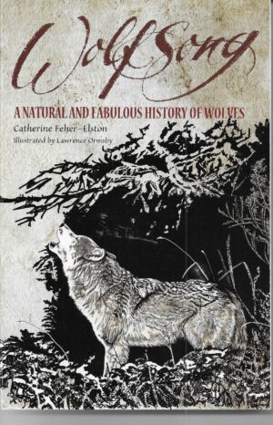 Wolfsong. A natural and Fabulous History of Wolves