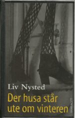 Nysted, Liv: Der husa står ute om vinteren. Roman