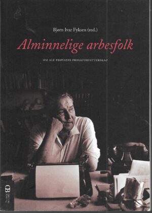 Alminnelige arbesfolk. Om Alf Prøysens prosaforfatterskap