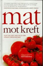 Mat mot kreft. Sunt og godt kosthold som virker forebyggende