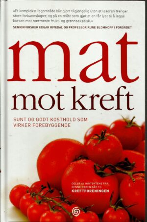 Mat mot kreft. Sunt og godt kosthold som virker forebyggende
