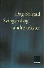 Solstad, Dag: Svingstol og andre tekster