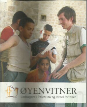 Øyenvitner. Ledsagere i Palestina og Israel forteller