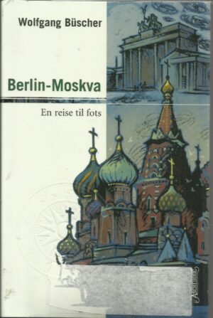 Büscher, Wolfgang: Berlin-Moskva. En reise til fots