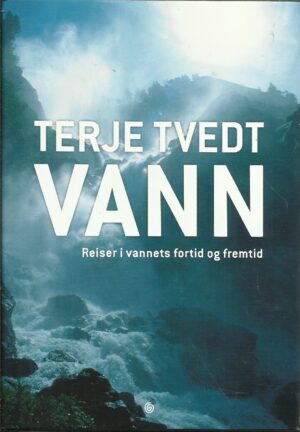 Vann. Reiser i vannets fortid og fremtid