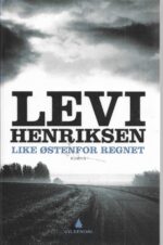 Henriksen, Levi: Like østenfor regnet. Roman