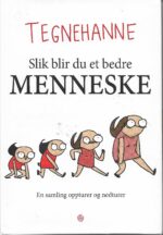 Slik blir du et bedre menneske. En samling oppturer og nedturer