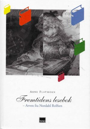 Fremtidens lesebok - Arven etter Nordahl Rolfsen