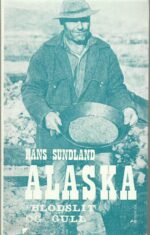 Alaska - blodslit og gull. Om mennesker på jakt etter bjørn, laks, gull og lykke