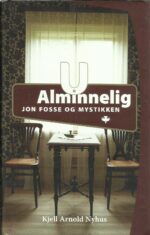 U alminnelig. Jon Fosse og mystikken