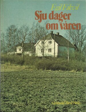 Eikvil, Egil: Sju dager om våren. Om livet i et bygdesamfunn
