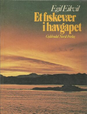 Eikvil, Egil: Et fiskevær i havgapet. Om livet i et kystsamfunn
