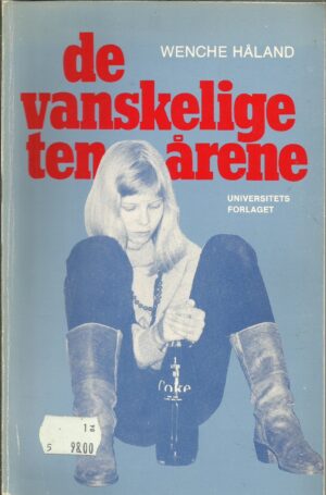 Håland, Wenche: De vanskelige tenårene. Tenårenes psykologi