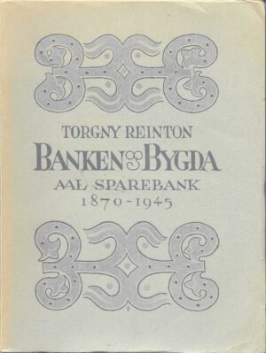 Banken og bygda. Aal sparebank 1870-1945