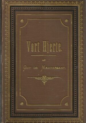 Maupassant, Guy de: Vort Hjerte