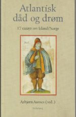 Atlantisk dåd og drøm. 17 essays om Island/Norge