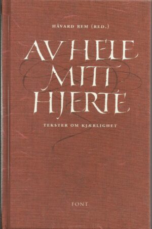 Rem, Håvard (red.): Av hele mitt hjerte. Tekster om kjærlighet