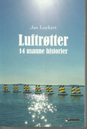 Lockert, Jan: Luftrøtter. 14 usanne historier