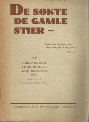 De søkte de gamle stier -, ved Sigrid Undset, Stein Mehler, Lars Eskeland m.fl.