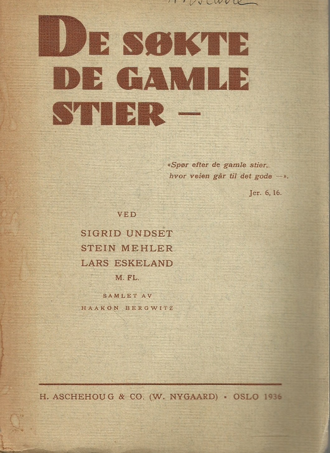 De søkte de gamle stier -, ved Sigrid Undset, Stein Mehler, Lars Eskeland m.fl.