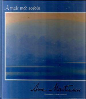 Å male med sordin. Arne Martinsen