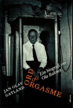 Ord og orgasme. Ein biografi om Ola Raknes