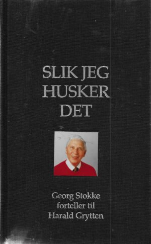 Slik jeg husker det. Georg Stokke forteller