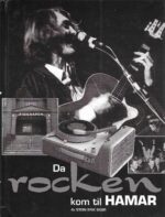 Skar, Stein Erik: Da rocken kom til Hamar. Minner og historikk fra Hamar-området 1954-1967