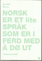 Norsk er et lite språk som er i ferd med å dø ut og andre myter om språk