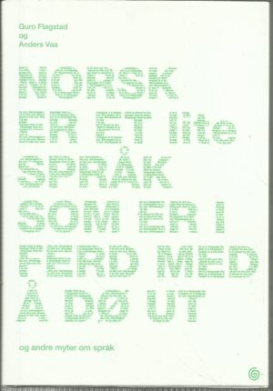 Norsk er et lite språk som er i ferd med å dø ut og andre myter om språk