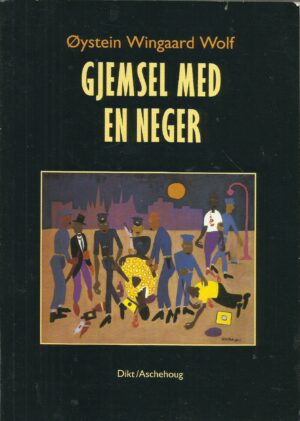 Wolf, Ø.W: Gjemsel med en neger. Dikt