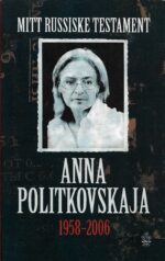 Politkovskaja, Anna: Mitt Russiske testament