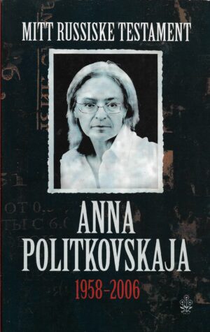 Politkovskaja, Anna: Mitt Russiske testament