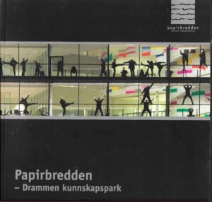 Johnsen, Kristin Ørmen (red): Papirbredden - Drammen kunnskapspark
