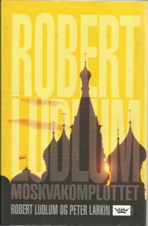 Ludlum, Robert/ Larkin: Moskvakomplottet